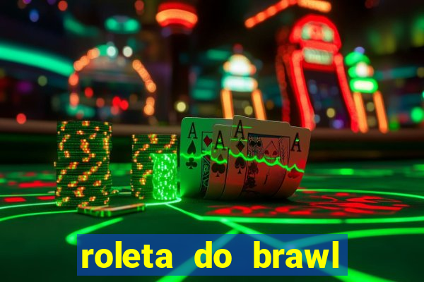 roleta do brawl stars 2024